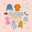 Bold and Easy Coloring Book Clothes: For adults and kids, Easy and Simple Clothes and Accessories Coloring Book, Clothing Design Coloring Book