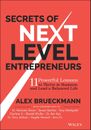 Secrets of Next-Level Entrepreneurs: 11 Powerful Lessons to Thrive in Business a