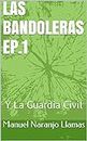 Las Bandoleras Episodio 1.: Y La Guardia Civil (Spanish Edition)