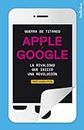 Guerra de titanes: Apple y Google. La rivalidad que inició una revolución (Indicios no ficción) (Spanish Edition)