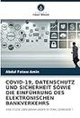 Covid-19, Datenschutz Und Sicherheit Sowie Die Einführung Des Elektronischen Bankverkehrs