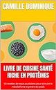 LIVRE DE CUISINE SANTÉ RICHE EN PROTÉINES: 50 recettes de repas quotidiens pour stimuler le métabolisme et perdre du poids (French Edition)