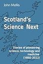 Scotland's Science Next: Stories of pioneering science, technology and medicine (1850-2022): 3