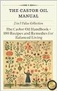 The Castor Oil Manual: 2 in 1 Value Collection, Practical Guide plus 100 Recipes for Balanced Living