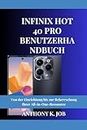 INFINIX HOT 40 PRO BENUTZERHANDBUCH: Von der Einrichtung bis zur Beherrschung Ihrer All-in-One-Ressource (German Edition)