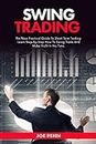 Swing Trading : The New Practical Guide To Short-Term Trading. Learn Step-By-Step How to Swing Trade and Make Profit in No Time