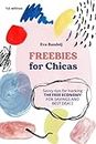 Freebies for Chicas: Savvy Tips for Hacking the Free Economy for Savings and the Best Deals