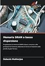Memoria SRAM a bassa dispersione: Progettazione di memorie SRAM a basso consumo e alte prestazioni di memoria utilizzando la tecnica di riduzione della perdita di gate Tecnica (Italian Edition)