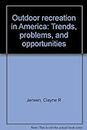 Outdoor recreation in America: Trends, problems, and opportunities