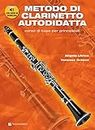 Metodo di clarinetto autodidatta. Corso di base per principianti. Con contenuto digitale per download e accesso on line