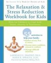 The Relaxation and Stress Reduction Workbook for Kids: Help for Children to...
