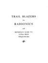 Trail Blazers To Radionics & Ultra High Frequencies in Easy To View .pdf Format