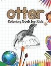 Otter Coloring Book for Kids: Otter Activity Book