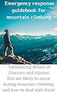 Emergency response guidebook for mountain climbing: Introducing details of illnesses and injuries that are likely to occur during mountain climbing, and how to deal with them!