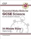 GCSE Science: Essential Maths Skills 10-Minute Tests - Higher (includes answers): for the 2024 and 2025 exams (CGP GCSE Science Maths Skills)