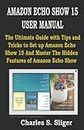 AMAZON ECHO SHOW 15 USER MANUAL: The Ultimate Guide with Tips and Tricks to Set up Amazon Echo Show 15 And Master The Hidden Features of Amazon Echo Show
