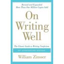 On Writing Well: The Classic Guide To Writing Nonfiction: The Classic Guide To Writing Nonfiction