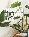 INDOOR PLANTS LIVE DAILY LOG: Indoor plants log book for beginners learn How to Raise a House Plants - 120 Pages