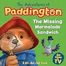The Adventures of Paddington: The Missing Marmalade Sandwich: A lift-the-flap book