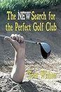 The New Search for the Perfect Golf Club