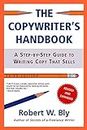 The Copywriter's Handbook: A Step-By-Step Guide To Writing Copy That Sells, 3rd Edition