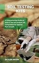 Soil Testing Kits: A Comprehensive Guide on How to Test and Analyze Soil Composition for Optimal Plant Growth (English Edition)