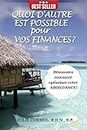 QUOI D'AUTRE EST POSSIBLE pour VOS FINANCES?: Découvrez comment optimiser votre ABONDANCE! (French Edition)