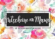 Gutscheine für Mama - 52 Geschenkgutscheine (German Edition)