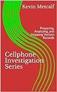Cellphone Investigation Series: Preparing, Analyzing, and Mapping Verizon Records (Cell Phone Investigation Series: Carrier Records Book 4)
