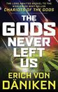 The Gods Never Left Us: The Long Awaited Sequel to the Worldwide Best-Seller Cha