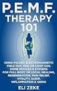 PEMF Therapy 101: Using Pulsed Electromagnetic Field Mat, Pad, or Loop Coil Home Devices & Systems for Full Body or Local Healing, Regeneration, Pain Relief, Vitality, Sleep, Inflammation & Aging