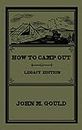How To Camp Out (Legacy Edition): The Original Classic Handbook On Camping, Bushcraft, And Outdoors Recreation (The Library of American Outdoors Classics 22)