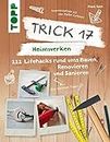 Trick 17 – Heimwerken: 222 praktische Lifehacks rund ums Bauen, Renovieren und Sanieren (German Edition)