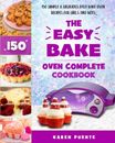 The Easy Bake Oven Complete Cookbook 150 Simple & Delicious Easy Bake Oven Re...