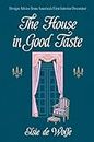 House in Good Taste: Design Advice from America's First Interior Decorator