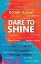 Dare to Shine: Inspiring stories of 20 women changemakers ǀ True accounts of women leaders in diverse fields ǀ Droupadi Murmu, Sushmita Sen, P.V. Sindhu and many more