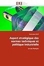 Aspect Stratgique Des Normes Techniques Et Politique Industrielle (Omn.Univ.Europ.)