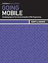 Going Mobile: Developing Apps for Your Library Using Basic HTML Programming (Ala Editions Special Reports)