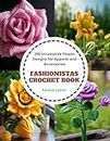Fashionistas Crochet Book: 200 Innovative Flower Designs for Apparel and Accessories