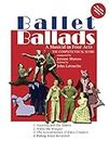 Ballet Ballads: A Musical in 4 Acts