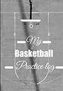 My Basketball Practice log: Carnet de bord basket et note | 90 pages | 7x10 pouce | Terrain | Composition | Technique | Score | Pour les amoureux du basket
