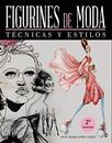 FIGURINES DE MODA. TECNICAS Y ESTILOS (ESPACIO DE DISENO) By Lopez Anna Maria