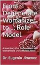 From Degenerate Womanizer to ... Role Model.: A true story that both women and womanizers should know about