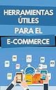 Herramientas útiles Para El Comercio Electrónico (Spanish Edition)