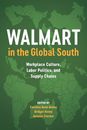 Walmart en el sur global: cultura en el lugar de trabajo, política laboral y suministro C...
