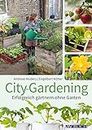 City-Gardening: Erfolgreich gärtnern ohne Garten (Gartenpraxis für Jedermann) (German Edition)