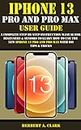 IPHONE 13 PRO AND PRO MAX USER GUIDE: A Complete Step By Step Instruction Manual for Beginners & Seniors to Learn How to Use the New iPhone 13 Pro And Pro Max With iOS Tips & Tricks (English Edition)
