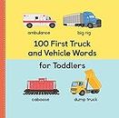 100 First Truck and Vehicle Words for Toddlers (100 First Words)
