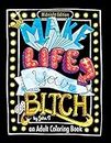 Make Life Your Bitch: Motivational adult coloring book. Turn your stress into success! (Midnight Edition)