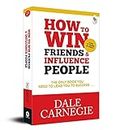 Dale Carnegie�s How to Win Friends and Influence People - English | International Self-Help Bestseller for building Motivation/Inspiration/Leadership | Improve Communication skills and Self confidence | Perfect Guide for Students/Professionals [Paperback] Dale Carnegie